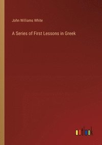 bokomslag Series of First Lessons in Greek