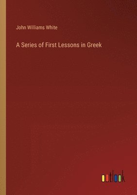 bokomslag A Series of First Lessons in Greek