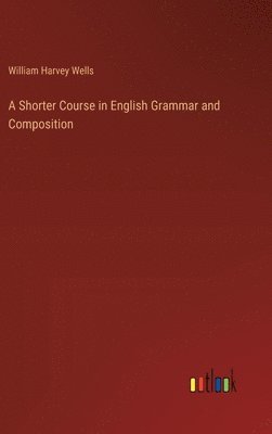 Shorter Course in English Grammar and Composition