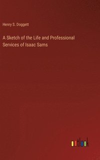 bokomslag Sketch of the Life and Professional Services of Isaac Sams