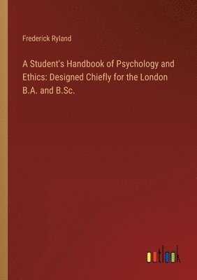 bokomslag A Student's Handbook of Psychology and Ethics