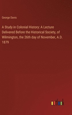 George Davis - Study in Colonial History, Inbunden
