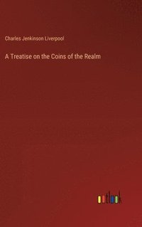 bokomslag A Treatise on the Coins of the Realm