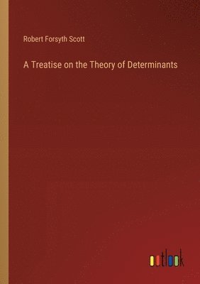 bokomslag A Treatise on the Theory of Determinants