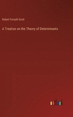 bokomslag A Treatise on the Theory of Determinants