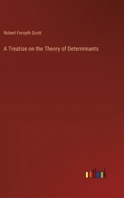 bokomslag Treatise on the Theory of Determinants