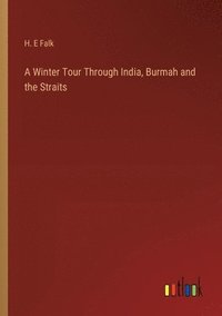 bokomslag Winter Tour Through India, Burmah and the Straits