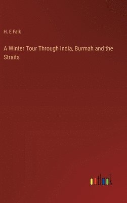 bokomslag Winter Tour Through India, Burmah and the Straits