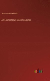 bokomslag An Elementary French Grammar