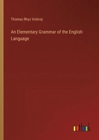 bokomslag An Elementary Grammar of the English Language