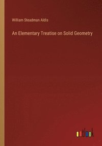 bokomslag An Elementary Treatise on Solid Geometry