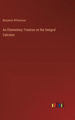 bokomslag Elementary Treatise on the Integral Calculus