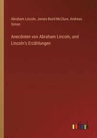 bokomslag Anecdoten von Abraham Lincoln, und Lincoln's Erzhlungen