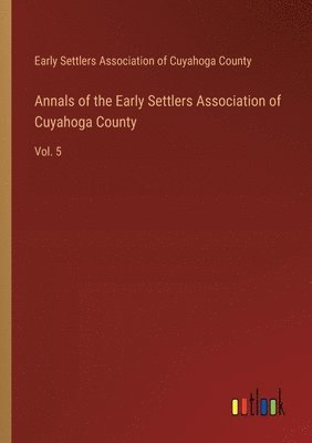 Annals of the Early Settlers Association of Cuyahoga County 1