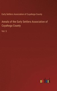 bokomslag Annals of the Early Settlers Association of Cuyahoga County