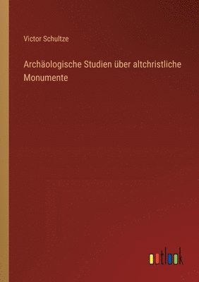 bokomslag Archäologische Studien über altchristliche Monumente