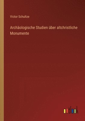 bokomslag Archologische Studien ber altchristliche Monumente