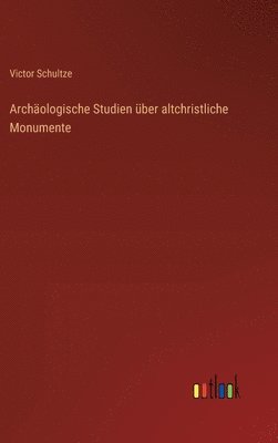 bokomslag Archologische Studien ber altchristliche Monumente