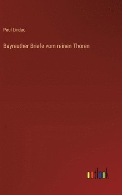 bokomslag Bayreuther Briefe vom reinen Thoren