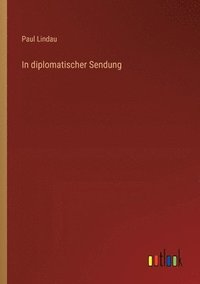 bokomslag In diplomatischer Sendung