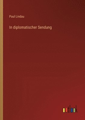 bokomslag In diplomatischer Sendung