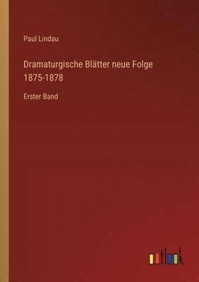 Dramaturgische Bltter neue Folge 1875-1878 1