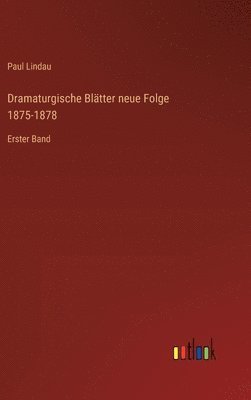 bokomslag Dramaturgische Bltter neue Folge 1875-1878