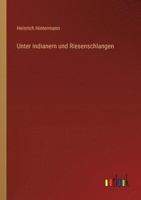 bokomslag Unter Indianern und Riesenschlangen