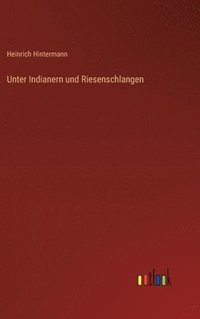 bokomslag Unter Indianern und Riesenschlangen