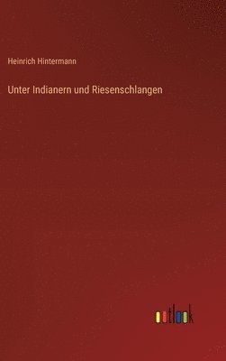 bokomslag Unter Indianern und Riesenschlangen