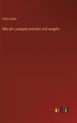 bokomslag Wie ein Lustspiel entsteht und vergeht