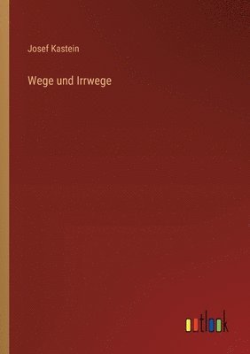 Wege und Irrwege