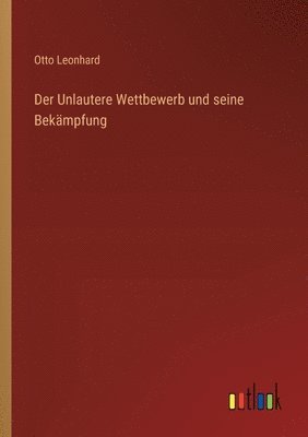 bokomslag Der Unlautere Wettbewerb und seine Bekmpfung