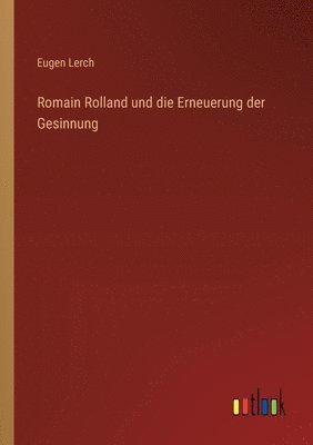 bokomslag Romain Rolland und die Erneuerung der Gesinnung