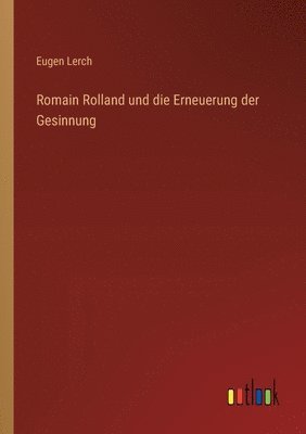 Eugen Lerch - Romain Rolland und die Erneuerung der Gesinnung, Häftad