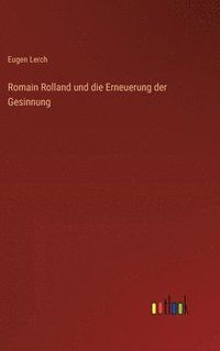 bokomslag Romain Rolland und die Erneuerung der Gesinnung