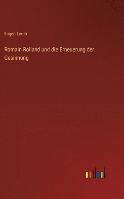 Romain Rolland und die Erneuerung der Gesinnung