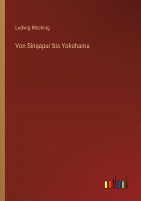 bokomslag Von Singapur bis Yokohama