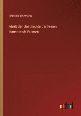 bokomslag Abri der Geschichte der Freien Hansestadt Bremen