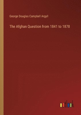 bokomslag The Afghan Question from 1841 to 1878