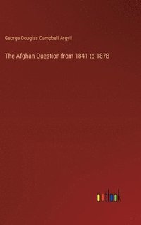 bokomslag The Afghan Question from 1841 to 1878