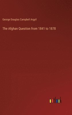 bokomslag The Afghan Question from 1841 to 1878