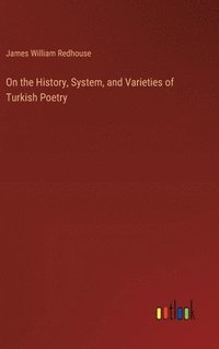 bokomslag On the History, System, and Varieties of Turkish Poetry