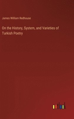 bokomslag On the History, System, and Varieties of Turkish Poetry