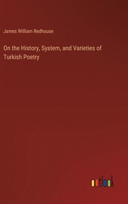 bokomslag On the History, System, and Varieties of Turkish Poetry