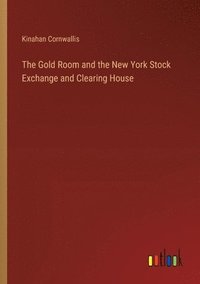 bokomslag The Gold Room and the New York Stock Exchange and Clearing House