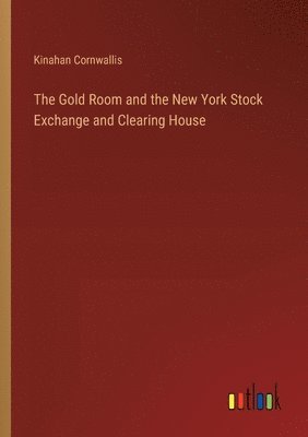 bokomslag The Gold Room and the New York Stock Exchange and Clearing House