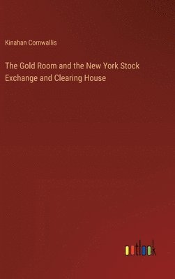 bokomslag The Gold Room and the New York Stock Exchange and Clearing House