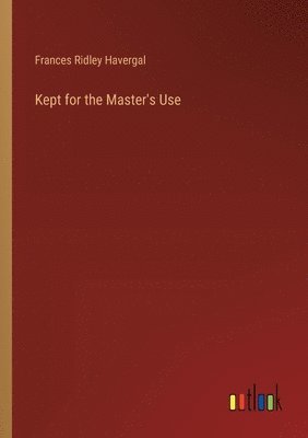 Kept for the Master's Use 1