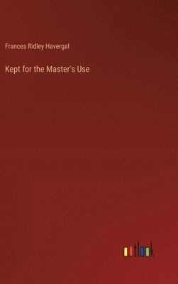Kept for the Master's Use 1